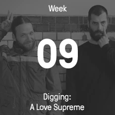 Week 09 / 2015 - Digging: A Love Supreme