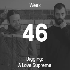 Woche 46 / 2015 - Digging: A Love Supreme