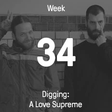 Woche 34 / 2016 - Digging: A Love Supreme