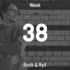 Week 38 / 2016 - Rock & Ryll