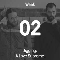 Woche 02 / 2017 - Digging: A Love Supreme