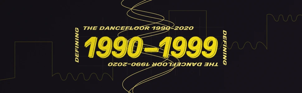 Defining The Dancefloor – 1990-1999