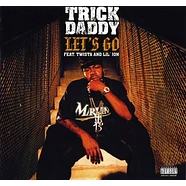 Trick Daddy - Let's go feat. Twista & Lil Jon