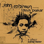 John Robinson (Lil Sci of Scienz Of Life) & Lewis Parker - A Place Called Home