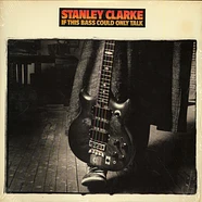 Stanley Clarke - If This Bass Could Only Talk