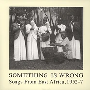 Something Is Wrong - Songs From East Africa 1952-7