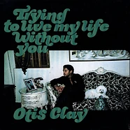 Otis Clay - Trying To Live My Life Without You