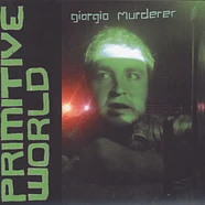 Giorgio Murderer - Primitive World