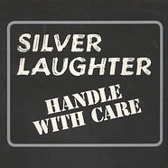 Silver Laughter - Handle With Care