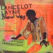 Lancelot Layne - Blow Way