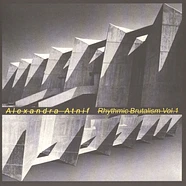 Alexandra Atnif - Rhythmic Brutalism Volume 1