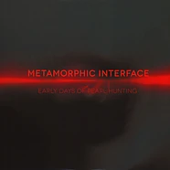 Metamorphic Interface - Early Days Of Pearl Hunting
