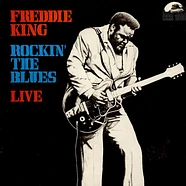 Freddie King - Rockin' The Blues - Live!