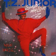 T.Z. Junior - Sugar My Love