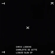 Chris Liebing & Charlotte De Witte - Liquid Slow EP