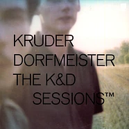 Kruder & Dorfmeister - The K&D Sessions™