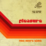 Pleasure - One More Time / For Your Pleasure