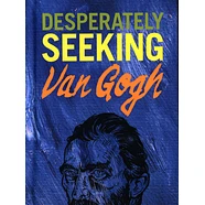 Ian Castello-Cortes - Desperately Seeking Van Gogh