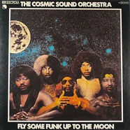 The Cosmic Sound Orchestra - Fly Some Funk Up To The Moon