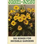 Green-House - Six Songs For Invisible Gardens