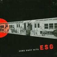 ESG - Come Away With