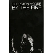 Thurston Moore - By The Fire