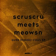 Scruscru - Meets Meowsn: Surr Rendez-Vous EP
