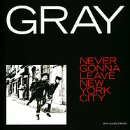 Gray - Never Gonna Leave New York City Record Store Day 2020 Edition