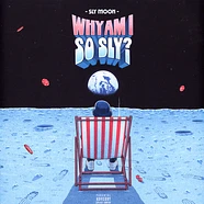 Sly Moon - Why Am I So Sly?