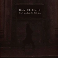 Daniel Knox - Won't You Take Me With You Burgundy Colored Vinyl Edition