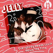 Jelly - Everybody Needs Lovin, Nows The Time / Hey Look At Me