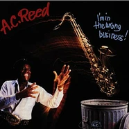 A.C. Reed - I'm In The Wrong Business