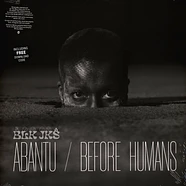 BLK JKS - Abantu / Before Humans
