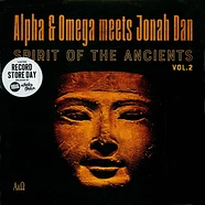 Alpha & Omega Meets Jonah Dan - Spirit Of The Ancients Volume 2 Record Store Day 2021 Edition