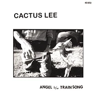 Cactus Lee - Angel / Train Song