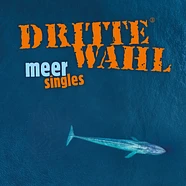 Dritte Wahl - Meer Singles
