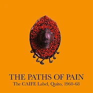 V.A. - The Paths Of Pain The Caife Label Quito 1960-68