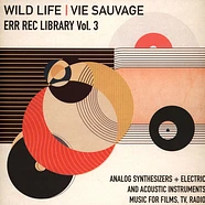 V.A. - Err Rec. Library Volume 3 - Wild Life / Vie Sauvage