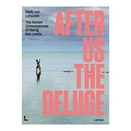Kadir Van Lohuizen - After Us The Deluge - The Human Consequnces Of Rising Sea Levels