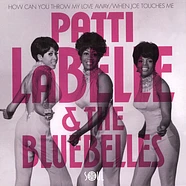 Patti Labelle & The Bluebelles - How Can You Throw My Love Away / When Joe Touches Me