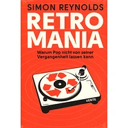 Simon Reynolds - Retromania - Warum Pop Nicht Von Seiner Vergangenheit L