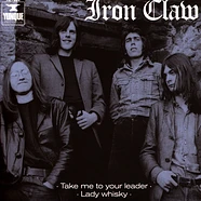 Iron Claw - Take Me To Your Leader / Lady Whisky