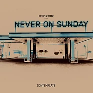 Octave One Presents Never On Sunday - Contemplate