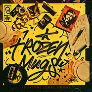 Frozen Mugs (Maylay Sparks, Clever 1 & K Sluggah) - Frozen Mugs