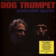 Dog Trumpet - Medicated Spirits