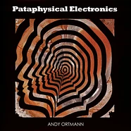 Andy Ortmann - Pataphysical Electronics