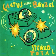 Stereo Total - Cactus Vs. Brezel