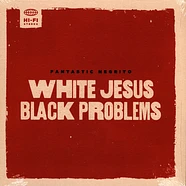 Fantastic Negrito - White Jesus Black Problems