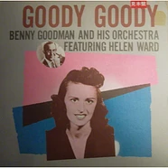 Benny Goodman And His Orchestra Featuring Helen Ward - Goody Goody