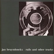 Jan Bruyndonckx - Rails And Other Tracks